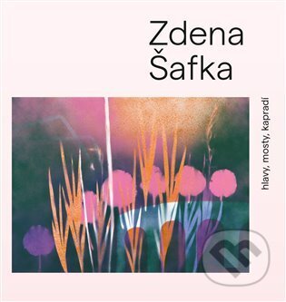 Kniha: Zdena Šafka (Martin Dostál). Kant, 2023 Kniha: Zdena Šafka (Martin Dostál). Kant, 2023