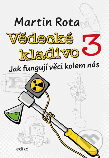 Kniha: Vědecké kladivo 3 (Martin Rota). Edika, 2023 Kniha: Vědecké kladivo 3 (Martin Rota). Edika, 2023
