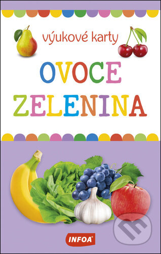 Ovoce a zelenina výukové karty (INFOA). INFOA, 2023 Ovoce a zelenina výukové karty (INFOA). INFOA, 2023