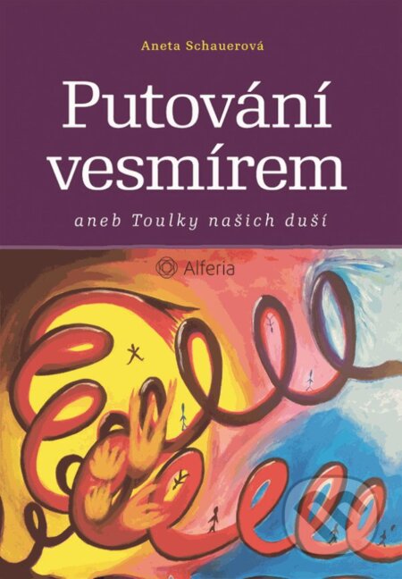 Kniha: Putování vesmírem (Aneta Schauerová). Alferia, 2023 Kniha: Putování vesmírem (Aneta Schauerová). Alferia, 2023