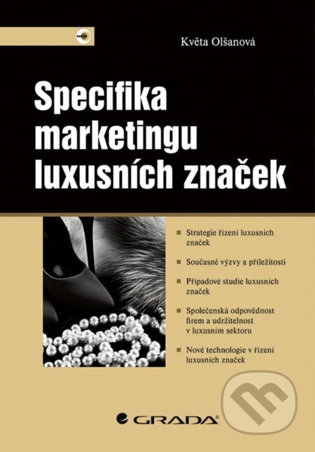 Kniha: Specifika marketingu luxusních značek (Květa Olšanová). Grada, 2023 Kniha: Specifika marketingu luxusních značek (Květa Olšanová). Grada, 2023