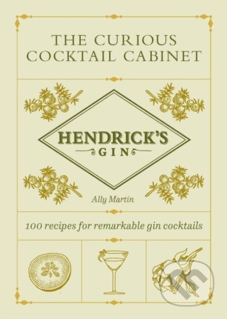Kniha: The Curious Cocktail Cabinet (Ally Martin). Ebury, 2023 Kniha: The Curious Cocktail Cabinet (Ally Martin). Ebury, 2023