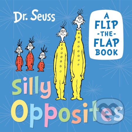 Kniha: Silly Opposites (Dr. Seuss). HarperCollins, 2023 Kniha: Silly Opposites (Dr. Seuss). HarperCollins, 2023