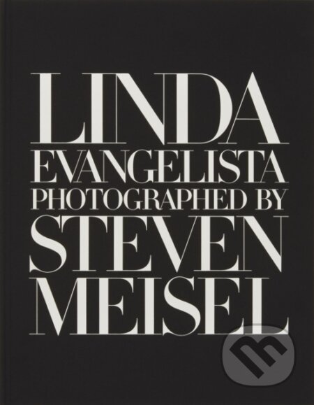 Kniha: Linda Evangelista Photographed by Steven Meisel (Linda Evangelista). Phaidon, 2023 Kniha: Linda Evangelista Photographed by Steven Meisel (Linda Evangelista). Phaidon, 2023
