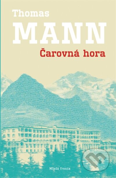 Kniha: Čarovná hora (Thomas Mann). Mladá fronta, 2016 Kniha: Čarovná hora (Thomas Mann). Mladá fronta, 2016