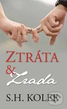 Kniha: Ztráta a zrada (S.H. Kolee). Baronet, 2016 Kniha: Ztráta a zrada (S.H. Kolee). Baronet, 2016