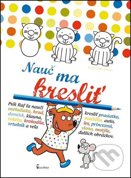 Kniha: Nauč ma kresliť (Vendula Hegerová). Axióma, 2015 Kniha: Nauč ma kresliť (Vendula Hegerová). Axióma, 2015