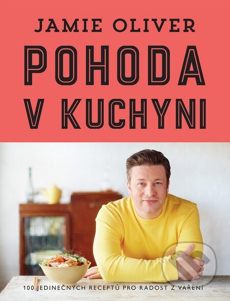 Kniha: Pohoda v kuchyni (Jamie Oliver). MLD Publishing s.r.o., 2015 Kniha: Pohoda v kuchyni (Jamie Oliver). MLD Publishing s.r.o., 2015