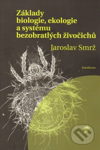 Kniha: Základy biologie, ekologie a systému bezobratlých živočichů (Jaroslav Smrž). Univerzita Karlova v Praze, 2015 Kniha: Základy biologie, ekologie a systému bezobratlých živočichů (Jaroslav Smrž). Univerzita Karlova v Praze, 2015