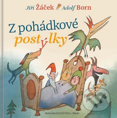 Kniha: Z pohádkové postýlky (Adolf Born a Jiří Žáček). Šulc - Švarc, 2015 Kniha: Z pohádkové postýlky (Adolf Born a Jiří Žáček). Šulc - Švarc, 2015