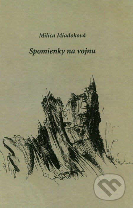 Kniha: Spomienky na vojnu (Milica Miadoková). Milica Miadoková, 2015 Kniha: Spomienky na vojnu (Milica Miadoková). Milica Miadoková, 2015