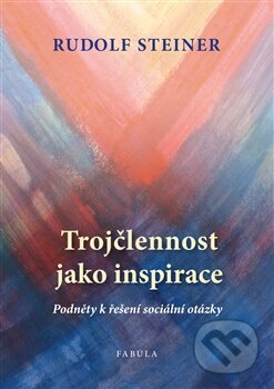 Kniha: Trojčlennost jako inspirace (Rudolf Steiner). Poznání, 2014 Kniha: Trojčlennost jako inspirace (Rudolf Steiner). Poznání, 2014