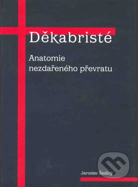 E-kniha: Děkabristé (Jaroslav Šedivý). Volvox Globator, 2000 E-kniha: Děkabristé (Jaroslav Šedivý). Volvox Globator, 2000