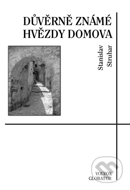 E-kniha: Důvěrně známé hvězdy domova (Stanislav Struhar). Volvox Globator, 2015 E-kniha: Důvěrně známé hvězdy domova (Stanislav Struhar). Volvox Globator, 2015