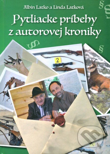 Kniha: Pytliacke príbehy z autorovej kroniky (Albín Latko a Linda Latková). Albín Latko, 2015 Kniha: Pytliacke príbehy z autorovej kroniky (Albín Latko a Linda Latková). Albín Latko, 2015