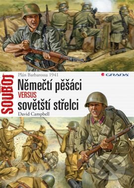 Kniha: Němečtí pěšáci versus sovětští střelci (David Campbell). Grada, 2015 Kniha: Němečtí pěšáci versus sovětští střelci (David Campbell). Grada, 2015