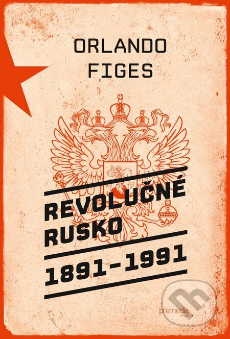 Kniha: Revolučné Rusko 1891 – 1991 (Orlando Figes). Premedia, 2015 Kniha: Revolučné Rusko 1891 – 1991 (Orlando Figes). Premedia, 2015