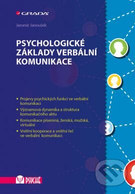 Kniha: Psychologické základy verbální komunikace (Jaromír Janoušek). Grada, 2015 Kniha: Psychologické základy verbální komunikace (Jaromír Janoušek). Grada, 2015