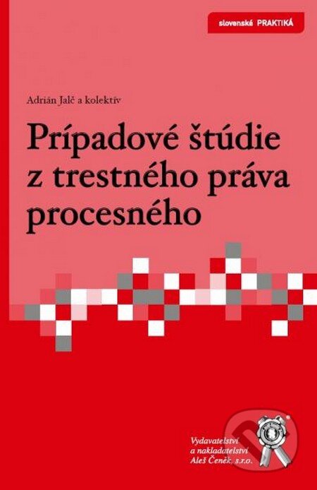 Kniha: Prípadové štúdie z trestného práva procesného (Adrián Jalč). Aleš Čeněk, 2015 Kniha: Prípadové štúdie z trestného práva procesného (Adrián Jalč). Aleš Čeněk, 2015