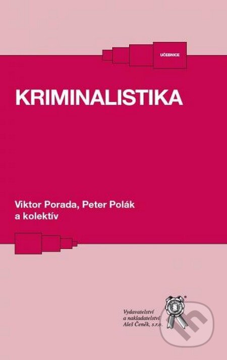 Kniha: Kriminalistika (Peter Polák a Viktor Porada). Aleš Čeněk, 2015 Kniha: Kriminalistika (Peter Polák a Viktor Porada). Aleš Čeněk, 2015