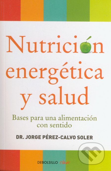 Nutrición energética y salud - Jorge Perez-Calvo Soler, DeBols!llo, 2015