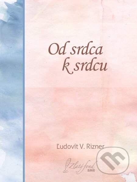 E-kniha: Od srdca k srdcu (Ľudovít V. Rizner). Petit Press E-kniha: Od srdca k srdcu (Ľudovít V. Rizner). Petit Press