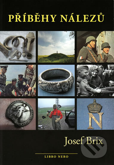 Kniha: Příběhy nálezů (Josef Brix). Libro Nero, 2010 Kniha: Příběhy nálezů (Josef Brix). Libro Nero, 2010