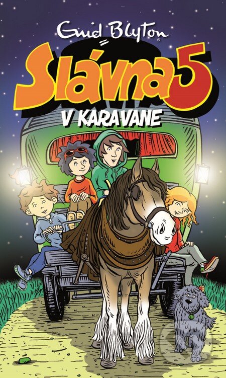 Kniha: Slávna päťka v karavane (Enid Blyton). Slovart, 2016 Kniha: Slávna päťka v karavane (Enid Blyton). Slovart, 2016