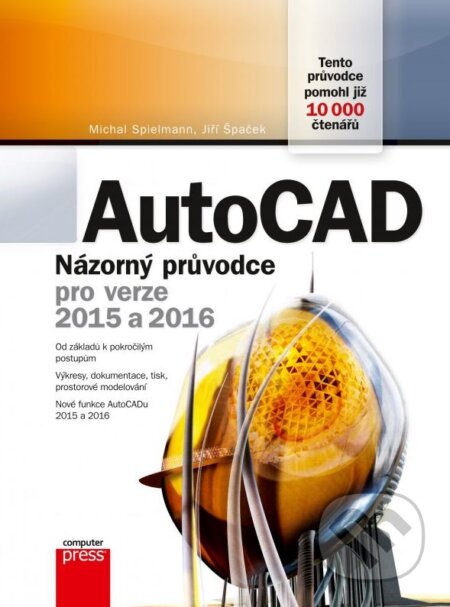 Kniha: AutoCAD (Jiří Špaček a Michal Spielmann). Computer Press, 2015 Kniha: AutoCAD (Jiří Špaček a Michal Spielmann). Computer Press, 2015
