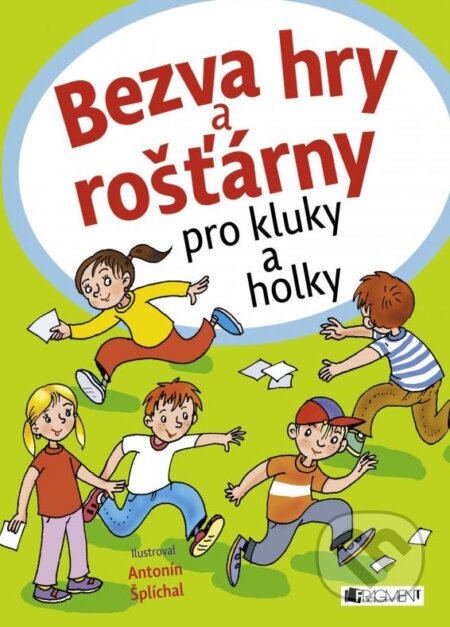 Kniha: Bezva hry a rošťárny (Nakladatelství Fragment). Nakladatelství Fragment, 2015 Kniha: Bezva hry a rošťárny (Nakladatelství Fragment). Nakladatelství Fragment, 2015