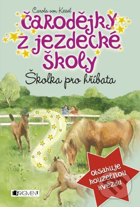 Kniha: Školka pro hříbata (Carola von Kessel). Nakladatelství Fragment, 2015 Kniha: Školka pro hříbata (Carola von Kessel). Nakladatelství Fragment, 2015