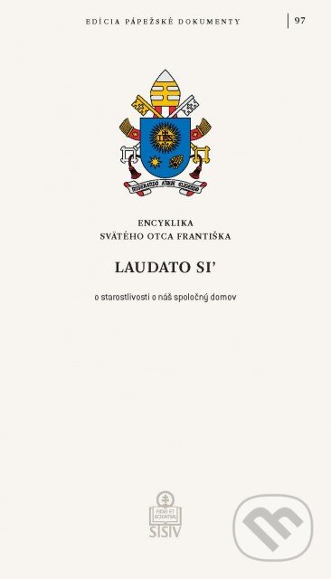 Kniha: Laudato si’ (Jorge Mario Bergoglio – pápež František). Spolok svätého Vojtecha, 2015 Kniha: Laudato si’ (Jorge Mario Bergoglio – pápež František). Spolok svätého Vojtecha, 2015