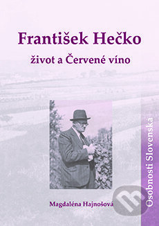 Kniha: František Hečko: život a Červené víno (Magdaléna Hajnošová). DAJAMA, 2015 Kniha: František Hečko: život a Červené víno (Magdaléna Hajnošová). DAJAMA, 2015