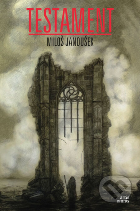 Kniha: Testament (Miloš Janoušek). Artis Omnis, 2015 Kniha: Testament (Miloš Janoušek). Artis Omnis, 2015