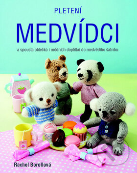 Kniha: Pletení medvídci (Rachel Borell). Metafora, 2015 Kniha: Pletení medvídci (Rachel Borell). Metafora, 2015