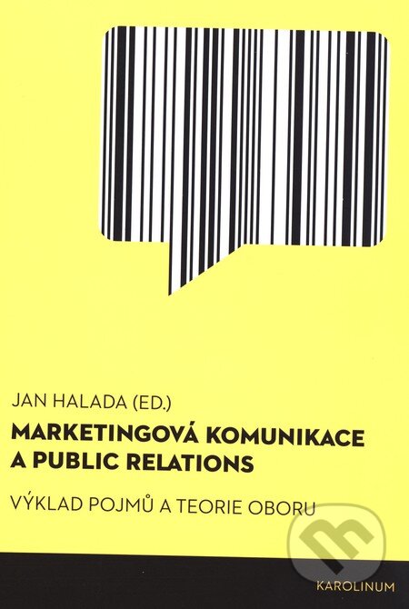 Kniha: Marketingová komunikace a public relations (Jan Halada). Univerzita Karlova v Praze, 2015 Kniha: Marketingová komunikace a public relations (Jan Halada). Univerzita Karlova v Praze, 2015
