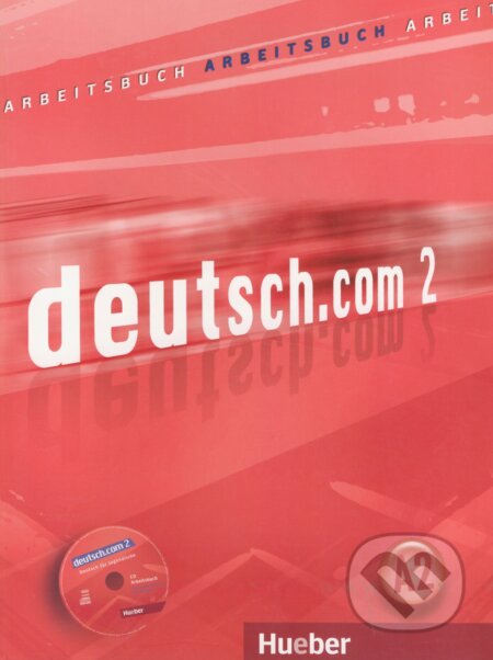 Kniha: Deutsch.com 2: Arbeitsbuch (Anna Breitsameter a kolektiv). Max Hueber Verlag, 2010 Kniha: Deutsch.com 2: Arbeitsbuch (Anna Breitsameter a kolektiv). Max Hueber Verlag, 2010
