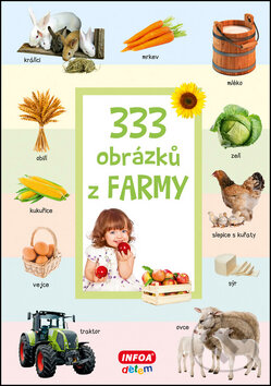 Kniha: 333 obrázků z farmy (INFOA). INFOA, 2015 Kniha: 333 obrázků z farmy (INFOA). INFOA, 2015