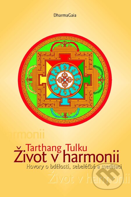 Kniha: Život v harmonii (Tulku Tarthang). DharmaGaia, 2001 Kniha: Život v harmonii (Tulku Tarthang). DharmaGaia, 2001