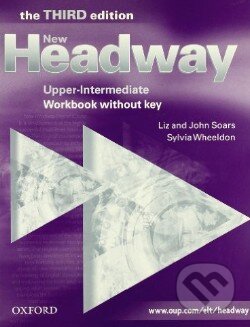 Kniha: New Headway - Upper-Intermediate: Workbook without Key (Jiz Soars a John Soars). Oxford University Press, 2005 Kniha: New Headway - Upper-Intermediate: Workbook without Key (Jiz Soars a John Soars). Oxford University Press, 2005