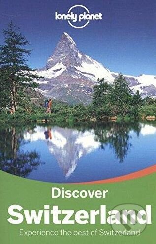 Discover Switzerland, Lonely Planet, 2015