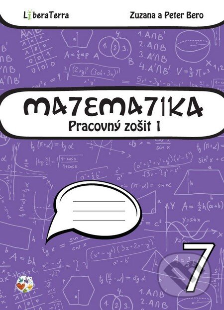 Kniha: Matematika 7 - pracovný zošit 1 (Peter Bero a Zuzana Berová). LiberaTerra, 2015 Kniha: Matematika 7 - pracovný zošit 1 (Peter Bero a Zuzana Berová). LiberaTerra, 2015