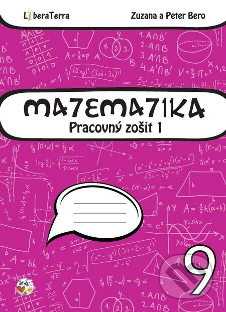 Kniha: Matematika 9 - pracovný zošit 1 (Peter Bero a Zuzana Berová). LiberaTerra, 2015 Kniha: Matematika 9 - pracovný zošit 1 (Peter Bero a Zuzana Berová). LiberaTerra, 2015