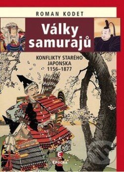Kniha: Války samurajů (Roman Kodet). Epocha, 2015 Kniha: Války samurajů (Roman Kodet). Epocha, 2015