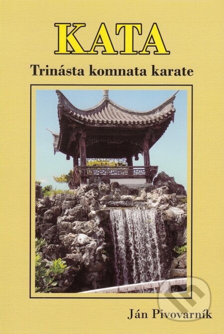 Kniha: KATA – Trinásta komnata karate (Ján Pivovarník). MARK & MARK, 2015 Kniha: KATA – Trinásta komnata karate (Ján Pivovarník). MARK & MARK, 2015