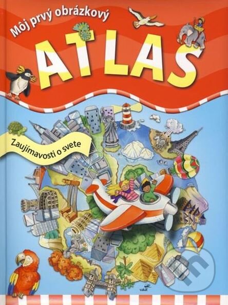 Kniha: Môj prvý obrázkový atlas (Eleonora Barsotti). Junior, 2015 Kniha: Môj prvý obrázkový atlas (Eleonora Barsotti). Junior, 2015