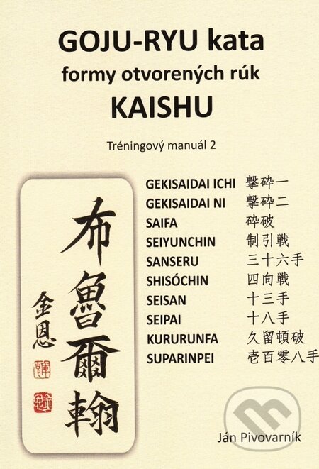 Kniha: GOJU – RYU kata (Ján Pivovarník). MARK & MARK, 2015 Kniha: GOJU – RYU kata (Ján Pivovarník). MARK & MARK, 2015