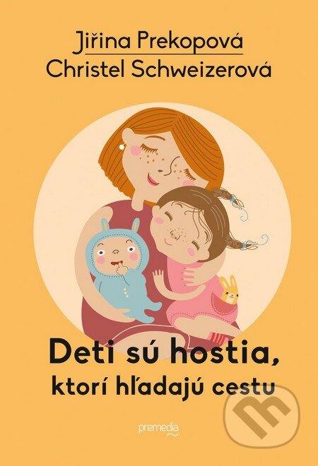 Kniha: Deti sú hostia, ktorí hľadajú cestu (Christel Schweizerová a Jiřina Prekopová). Premedia, 2015 Kniha: Deti sú hostia, ktorí hľadajú cestu (Christel Schweizerová a Jiřina Prekopová). Premedia, 2015