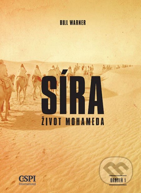 Kniha: Síra - Život Mohameda (Bill Warner). Center for the Study of Political Islam, 2015 Kniha: Síra - Život Mohameda (Bill Warner). Center for the Study of Political Islam, 2015