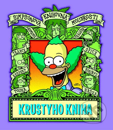Kniha: Simpsonova knihovna moudrosti: Krustyho kniha (Matt Groening). Jota, 2015 Kniha: Simpsonova knihovna moudrosti: Krustyho kniha (Matt Groening). Jota, 2015